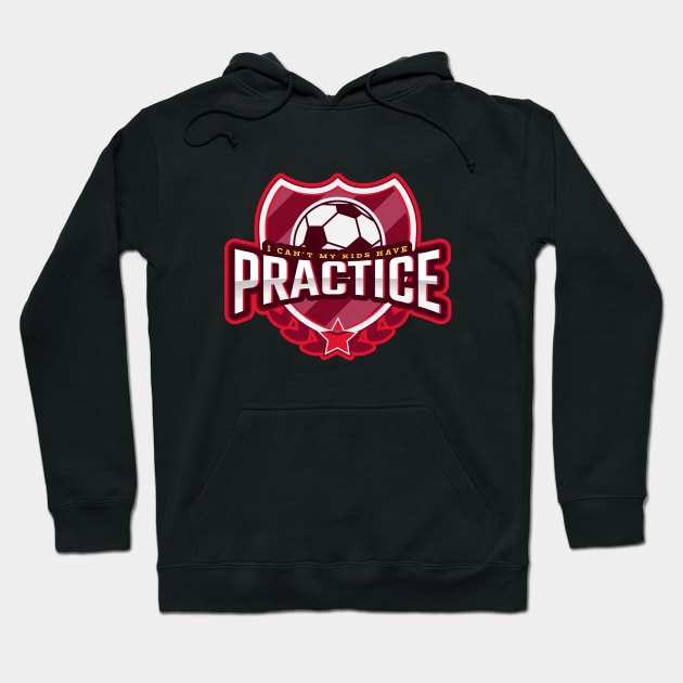 I Can't My Kids Have Practice Hoodie by poc98